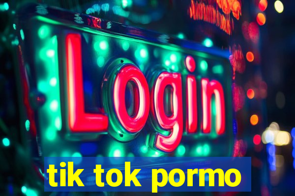 tik tok pormo